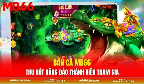 Bắn cá MB66 thu hút đông đảo thành viên tham gia