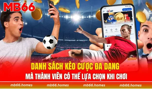 Danh sách kèo cược đa dạng mà thành viên có thể lựa chọn khi chơi
