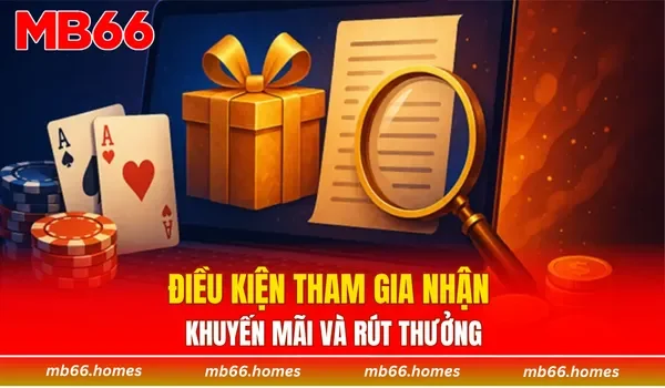 Điều kiện tham gia nhận khuyến mãi và rút thưởng