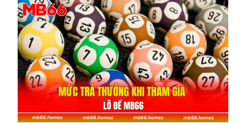 Mức trả thưởng khi tham gia lô đề MB66
