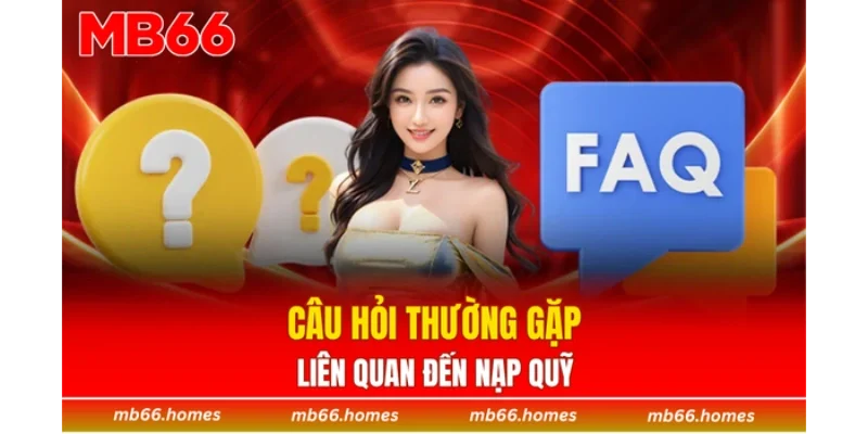 Câu hỏi thường gặp liên quan đến nạp quỹ