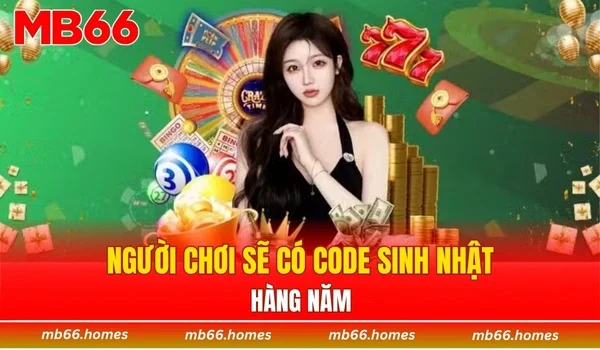 Người chơi sẽ có code MB66 sinh nhật hàng năm