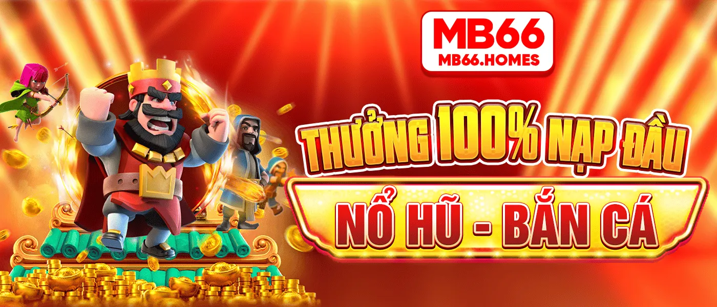 MB66 thưởng 100% nạp đầu nổ hũ - bắn cá