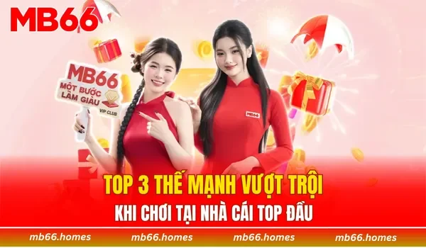 Top 3 thế mạnh vượt trội khi chơi tại nhà cái top đầu