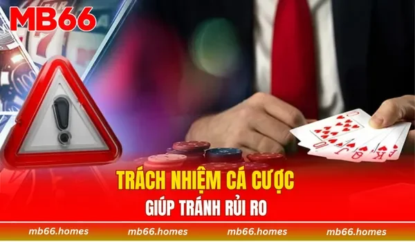 Trách nhiệm cá cược giúp tránh rủi ro