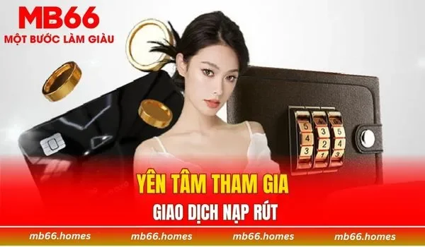 Yên tâm tham gia MB66 giao dịch nạp rút