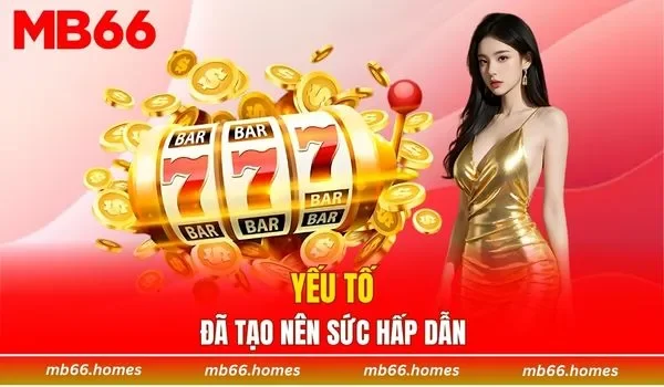 Yếu tố đã tạo nên sức hấp dẫn